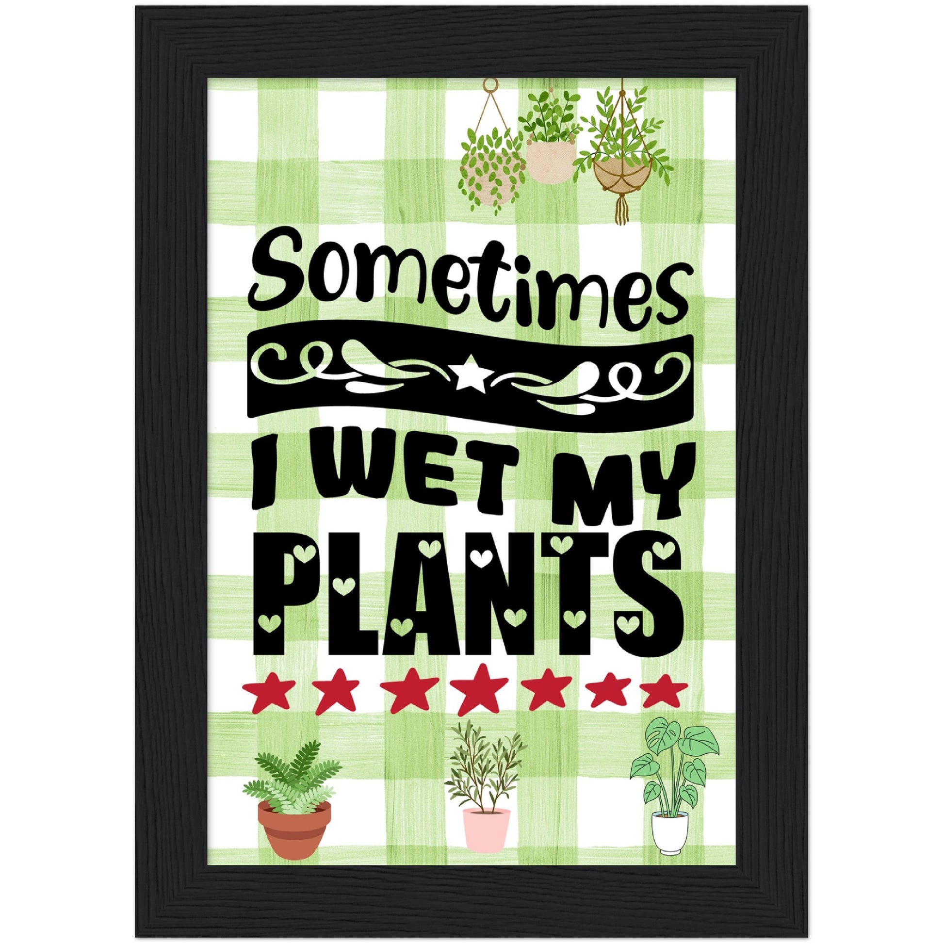 Sometimes I Wet My Plants Framed Poster - Misfit Marketing Designs